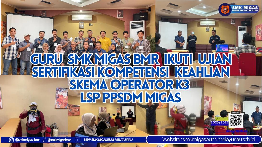 Guru Produktif SMK MIGAS BMR Ikuti Ujian Sertifikasi Kompetensi Keahlian Skema Operator K3 LSP PPSDM MIGAS